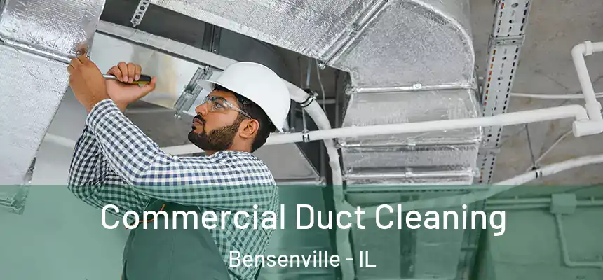 Commercial Duct Cleaning Bensenville - IL