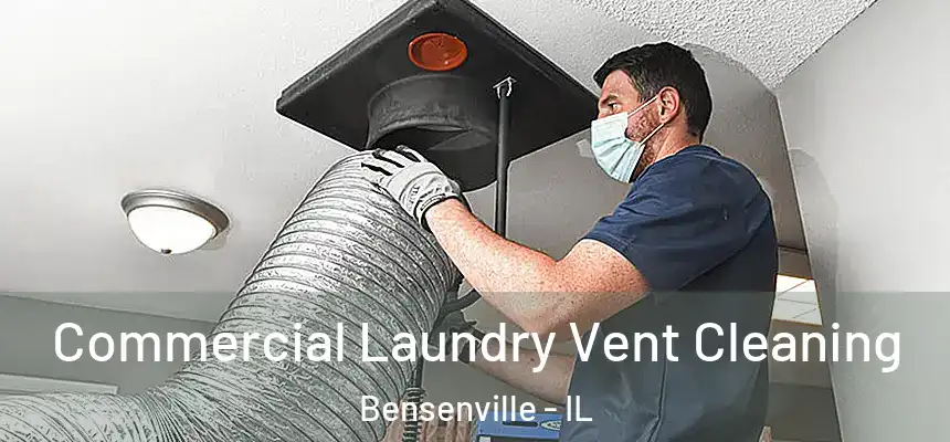  Commercial Laundry Vent Cleaning Bensenville - IL