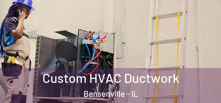  Custom HVAC Ductwork Bensenville - IL