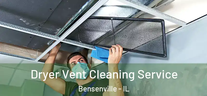  Dryer Vent Cleaning Service Bensenville - IL