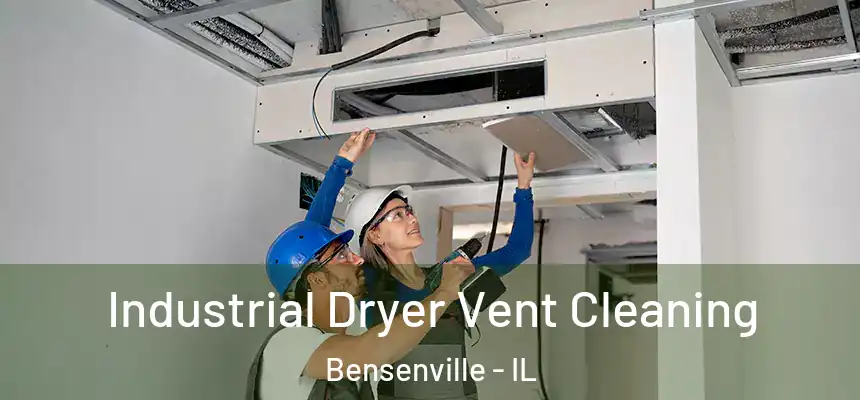  Industrial Dryer Vent Cleaning Bensenville - IL